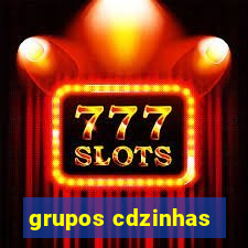 grupos cdzinhas